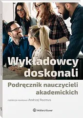 Wykładowcy doskonali. Podręcznik nauczycieli akademickichAndrzej Rozmus Wykładowcy doskonali. Podręcznik nauczycieli akademickichAndrzej Rozmus