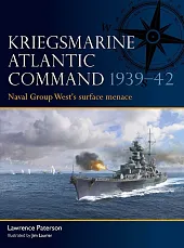 Kriegsmarine Atlantic Command 1939-42Lawrence Paterson