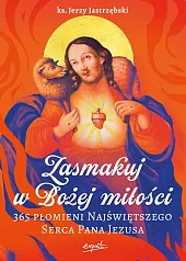 Zasmakuj w Bożej miłościJerzy Jastrzębski Zasmakuj w Bożej miłościJerzy Jastrzębski