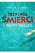 Trzy i pół śmierci w Happy Valley Trzy i pół śmierci w Happy Valley