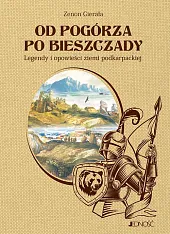 Od Pogórza po Bieszczady Legendy i,Zenon Gierała Od Pogórza po Bieszczady Legendy i,Zenon Gierała