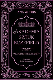 Wszystkie nasze sekrety. Akademia Sztuk Rosefield. Tom 1 Wszystkie nasze sekrety. Akademia Sztuk Rosefield. Tom 1