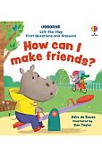 Lift-the-flap First Questions and Answers How can I make friends? Lift-the-flap First Questions and Answers How can I make friends?