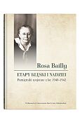 Rosa Bailly Etapy klęski i nadziei. Pamiętniki wojenne z lat 1940-1942 Rosa Bailly Etapy klęski i nadziei. Pamiętniki wojenne z lat 1940-1942