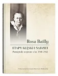 Rosa Bailly Etapy klęski i nadziei. Pamiętniki wojenne z lat 1940-1942 Rosa Bailly Etapy klęski i nadziei. Pamiętniki wojenne z lat 1940-1942