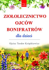 Ziołolecznictwo Ojców Bonifratrów dla dzieciTeodor Książkiewicz