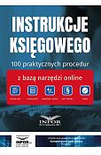 Instrukcje Księgowego. 100 praktycznych procedur z bazą narzędzi online Instrukcje Księgowego. 100 praktycznych procedur z bazą narzędzi online