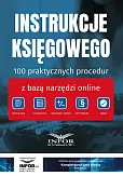 Instrukcje Księgowego. 100 praktycznych procedur z bazą narzędzi online Instrukcje Księgowego. 100 praktycznych procedur z bazą narzędzi online