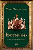Łokietek Rex. Jeden, by wszystkimi rządzić Łokietek Rex. Jeden, by wszystkimi rządzić