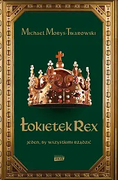 Łokietek Rex. Jeden, by wszystkimi rządzićMichael Morys-Twarowski