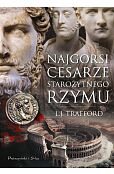 Najgorsi cesarze starożytnego Rzymu Najgorsi cesarze starożytnego Rzymu