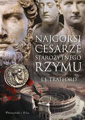 Najgorsi cesarze starożytnego RzymuJ.L. Trafford Najgorsi cesarze starożytnego RzymuJ.L. Trafford