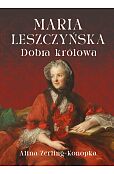 Maria Leszczyńska. Dobra królowa Maria Leszczyńska. Dobra królowa