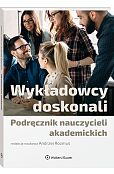 Wykładowcy doskonali. Podręcznik nauczycieli akademickich Wykładowcy doskonali. Podręcznik nauczycieli akademickich