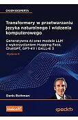 Transformery w przetwarzaniu języka naturalnego i widzenia komputerowego Transformery w przetwarzaniu języka naturalnego i widzenia komputerowego
