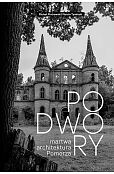 Podwory. Martwa architektura Pomorza Podwory. Martwa architektura Pomorza
