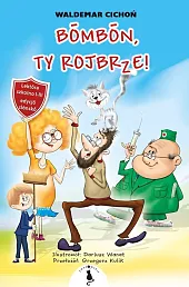 Bombon, Ty Rojbrze!Waldemar Cichoń Bombon, Ty Rojbrze!Waldemar Cichoń