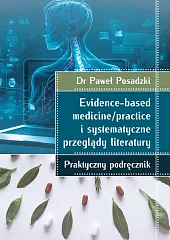 Evidence-based medicine/practice i systematyczne przeglądy literatury,Paweł Posadzki