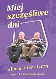 Miej szczęśliwe dni Słowa które leczą