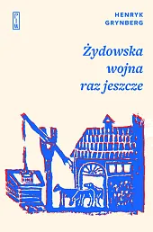 Żydowska wojna raz jeszczeHenryk Grynberg