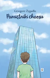 Pamiętniki chaosuGrzegorz Żygadło Pamiętniki chaosuGrzegorz Żygadło