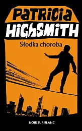 Słodka chorobaPatricia Highsmith