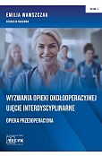Wyzwania Opieki Okołooperacyjnej Ujęcie Interdyscyplinarne Opieka Przedoperacyjna Tom 1 Wyzwania Opieki Okołooperacyjnej Ujęcie Interdyscyplinarne Opieka Przedoperacyjna Tom 1