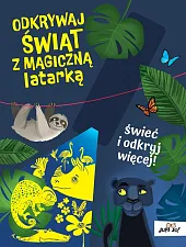 Odkrywaj świat z magiczną latarkąMagdalena Młodnicka