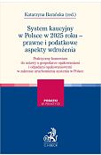 System kaucyjny w Polsce w 2025 roku - prawne i podatkowe aspekty wdrożenia. Praktyczny komentarz do System kaucyjny w Polsce w 2025 roku - prawne i podatkowe aspekty wdrożenia. Praktyczny komentarz do