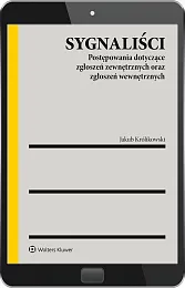 Sygnaliści. Postępowania dotyczące zgłoszeń zewnętrznych oraz zgłoszeń wewnętrznych Sygnaliści. Postępowania dotyczące zgłoszeń zewnętrznych oraz zgłoszeń wewnętrznych