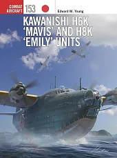 Combat Aircraft 153 Kawanishi H6K Mavis and H8K Emily Units