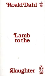 Lamb to the SlaughterRoald Dahl Lamb to the SlaughterRoald Dahl