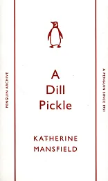 A Dill PickleKatherine Mansfield A Dill PickleKatherine Mansfield