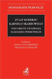 25 lat Kodeksu karnego skarbowego Stan obecny i wyzwania na kolejne ćwierćwiecze