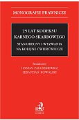 25 lat Kodeksu karnego skarbowego Stan obecny i wyzwania na kolejne ćwierćwiecze 25 lat Kodeksu karnego skarbowego Stan obecny i wyzwania na kolejne ćwierćwiecze