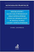 Mieszkaniowy rachunek powierniczy oraz Deweloperski Fundusz Gwarancyjny w świetle nowej ustawy dewel Mieszkaniowy rachunek powierniczy oraz Deweloperski Fundusz Gwarancyjny w świetle nowej ustawy dewel