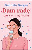 Dam radę, a jak nie, to się rozjadę Dam radę, a jak nie, to się rozjadę