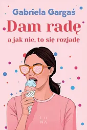 Dam radę, a jak nie, to,Gabriela Gargaś