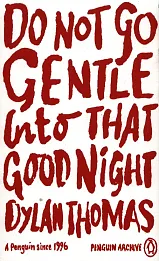 Do Not Go Gentle Into That Good Night
