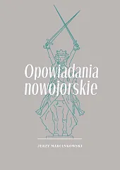 Opowiadania nowojorskieJerzy Marcinkowski Opowiadania nowojorskieJerzy Marcinkowski