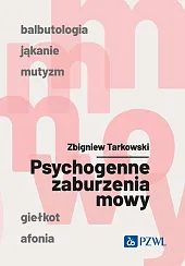 Psychogenne zaburzenia mowyZbigniew Tarkowski