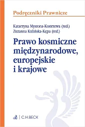 Prawo kosmiczne międzynarodowe, europejskie i krajoweMyszona-KostrzewaKatarzyna dr hab.