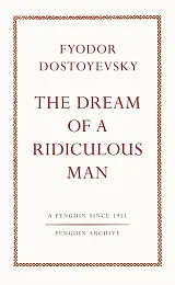 The Dream of a Ridiculous ManFyodor Dostoyevsky