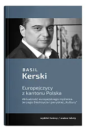 Europejczycy z kantonu Polska. Aktualność europejskiego,Basil Kerski