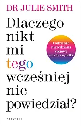 Dlaczego nikt mi wcześniej tego nie powiedział? Dlaczego nikt mi wcześniej tego nie powiedział?