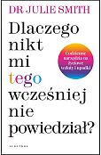 Dlaczego nikt mi wcześniej tego nie powiedział? Dlaczego nikt mi wcześniej tego nie powiedział?