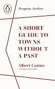 A Short Guide to Towns Without a Past
