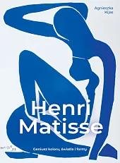 Henri Matisse. Geniusz koloru, światła i,Agnieszka Kijas