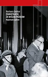 Pamiętajcie, że byłem przeciwBarbara Seidler Pamiętajcie, że byłem przeciwBarbara Seidler