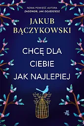 Chcę dla ciebie jak najlepiej Chcę dla ciebie jak najlepiej